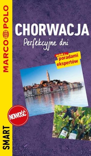 Chorwacja. Perfekcyjne dni. Przewodnik Marco Polo Smart - zbiorowa praca - książka