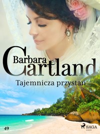 Ponadczasowe historie miłosne Barbary Cartland. Tajemnicza przystań - Ponadczasowe historie miłosne Barbary Cartland - Barbara Cartland - ebook