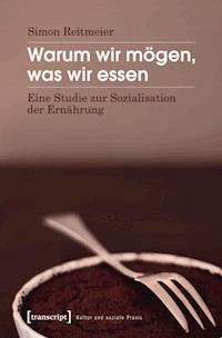 Warum wir mögen, was wir essen - Simon Reitmeier - ebook