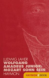 Wolfgang Amadeus Junior: - Ludwig Laher - ebook