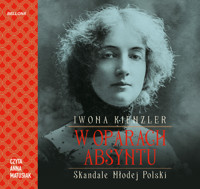 W oparach absyntu. Skandale Młodej Polski - Kienzler  Iwona - ebook + audiobook