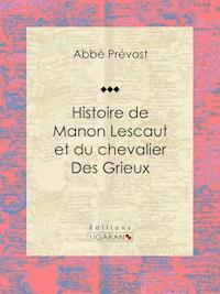 Histoire de Manon Lescaut et du chevalier des Grieux - Abbé Prévost - ebook