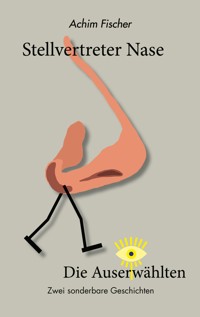 Stellvertreter Nase - Die Auserwählten - Achim Fischer - ebook