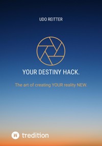 YOUR destiny Hack. - Udo Reitter - ebook
