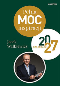 Pełna MOC inspiracji. Kalendarz 2027 - Jacek Walkiewicz - książka