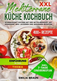 XXL Mediterrane Küche Kochbuch - Emilia Braun - ebook