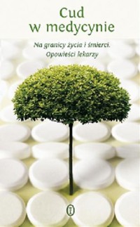 Cud w medycynie. Na granicy życia i śmierci. Opowieści lekarzy - Anna Mateja - ebook