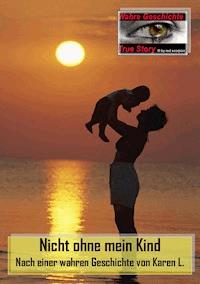 Nicht ohne mein Kind - Karen L. - ebook