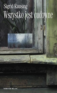Wszystko jest cudowne - Sigrid Rausing - książka
