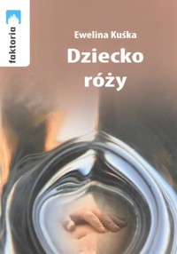 Dziecko róży - Kuśka Ewelina - książka
