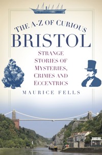 The A-Z of Curious Bristol - Maurice Fells - ebook