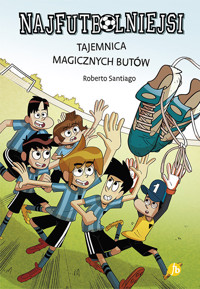 Najfutbolniejsi 17 Tajemnica magicznych butów - Roberto Santiago - książka