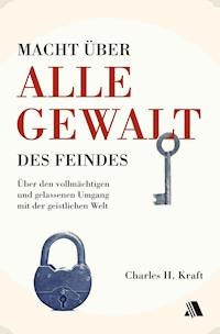 Macht über alle Gewalt des Feindes - Charles H. Kraft - ebook