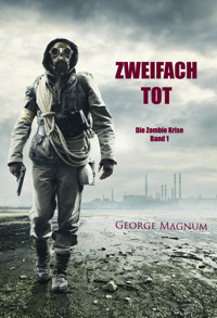 Zweifach tot (Die Zombie Krise — Band 1) - George Magnum - ebook