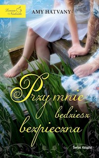 Przy mnie będziesz bezpieczna - Amy Hatvany - książka