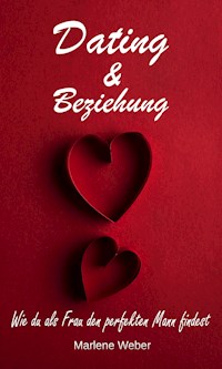 Dating & Beziehung - Marlene Weber - ebook