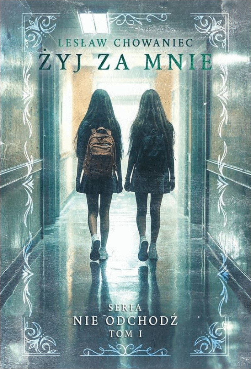 Żyj za mnie. Nie odchodź tom 1