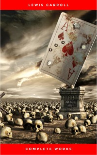 The Complete Works of Lewis Carroll: Alice in Wonderland, Complete Collection, Puzzles From Wonderland, The Hunting of the Snark, Sylvie And Bruno and More (21 Books With Active Table of Contents) - Lewis Carroll - ebook