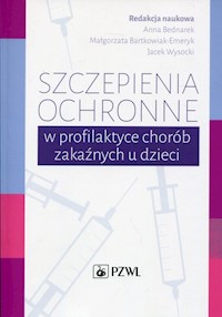 Szczepienia ochronne w profilaktyce chorób zakaźnych u dzieci -  - książka
