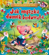 Jak myszka domek budowała - Wojciechowska-Dudek Beata - książka
