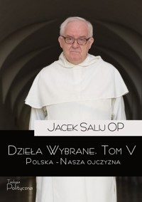 Dzieła Wybrane Tom 5 Polska - Nasza Ojczyzna - Jacek Salij - książka