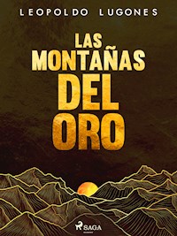 Las montañas del oro - Leopoldo Lugones - ebook