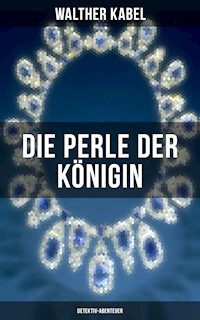 Die Perle der Königin (Detektiv-Abenteuer) - Walther Kabel - ebook