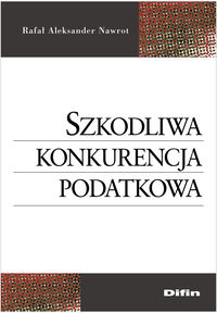 Szkodliwa konkurencja podatkowa - Nawrot Rafał Aleksander - książka