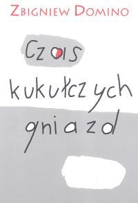Czas kukułczych gniazd - Zbigniew Domino - ebook + książka