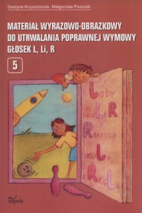 Materiał wyrazowo-obrazkowy do utrwalania poprawnej wymowy głosek l, li, r - Krzysztoszek Grażyna, Piszczek Małgorzata - książka