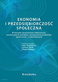 Ekonomia i przedsiębiorczość społeczna. W kierunku poszukiwania efektywnych, innowacyjnych sposobów rozwiązywania problemów społecznych i środowiskowych -  - książka