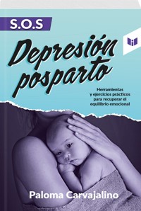 S.O.S DEPRESIÓN POSPARTO - PALOMA CARVAJALINO - ebook