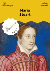 Maria Stuart - Juliusz Słowacki - ebook