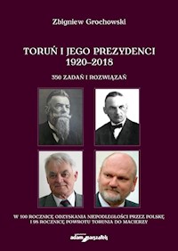 Toruń i jego prezydenci 1920-2018 - Grochowski Zbigniew - książka