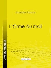 L'Orme du mail - Anatole France - ebook