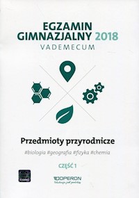 Egzamin gimnazjalny 2018 Przedmioty przyrodnicze Część 1 Vademecum - - książka