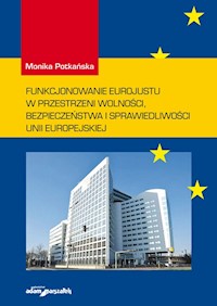 Funkcjonowanie Eurojustu w przestrzeni wolności, bezpieczeństwa i sprawiedliwości Unii Europejskiej - Potkańska Monika - książka