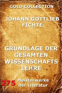 Grundlage der gesamten Wissenschaftslehre - Johann Gottlieb Fichte - ebook