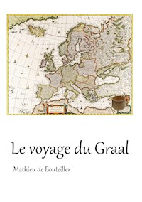 Le voyage du Graal - Mathieu de Bouteiller - ebook