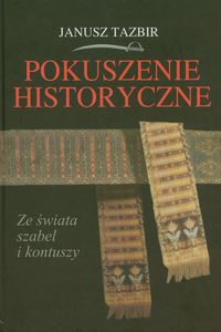 Pokuszenie historyczne - Janusz Tazbir - książka