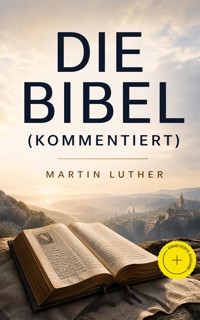 Die Bibel (Kommentiert) - Martin Luther - ebook