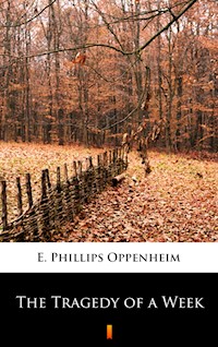 The Tragedy of a Week - E. Phillips Oppenheim - ebook