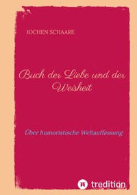 Buch der Liebe und der Weisheit - Jochen Schaare - ebook