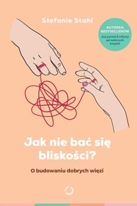Jak nie bać się bliskości? - Stahl Stefanie - książka