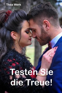 Testen Sie die Treue - Thea Werk - ebook
