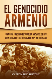 El Genocidio Armenio - Captivating History - ebook