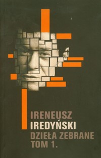 Dzieła zebrane Tom 1 - Ireneusz Iredyński - książka