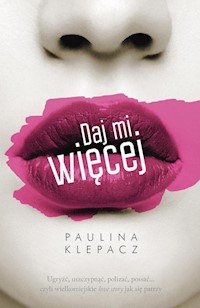 Daj mi więcej - Klepacz Paulina - książka