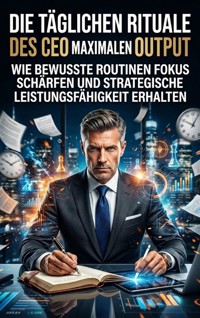 Die täglichen Rituale des CEO für maximalen Output - Sophie Neumann - ebook