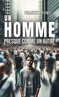 Un homme presque comme un autre - Francis Thomy - ebook